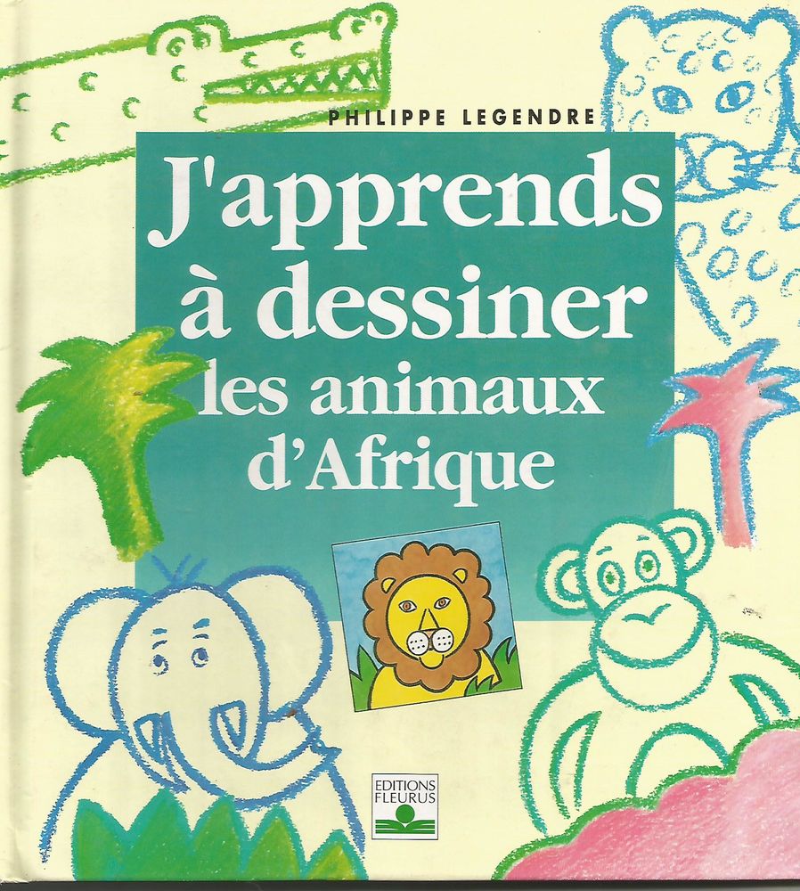 Ph LEGENDRE J'apprends � dessiner les animaux d'Afrique 4 Montauban (82)