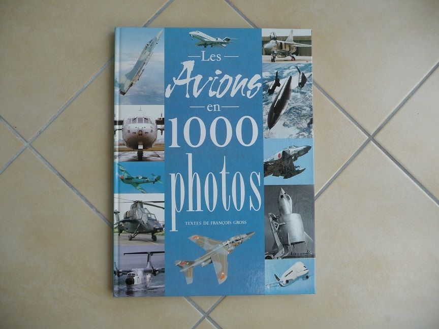 Livre les avions en 1 000 photos Grand Format - NEUF 15 Celles-sur-Belle (79)