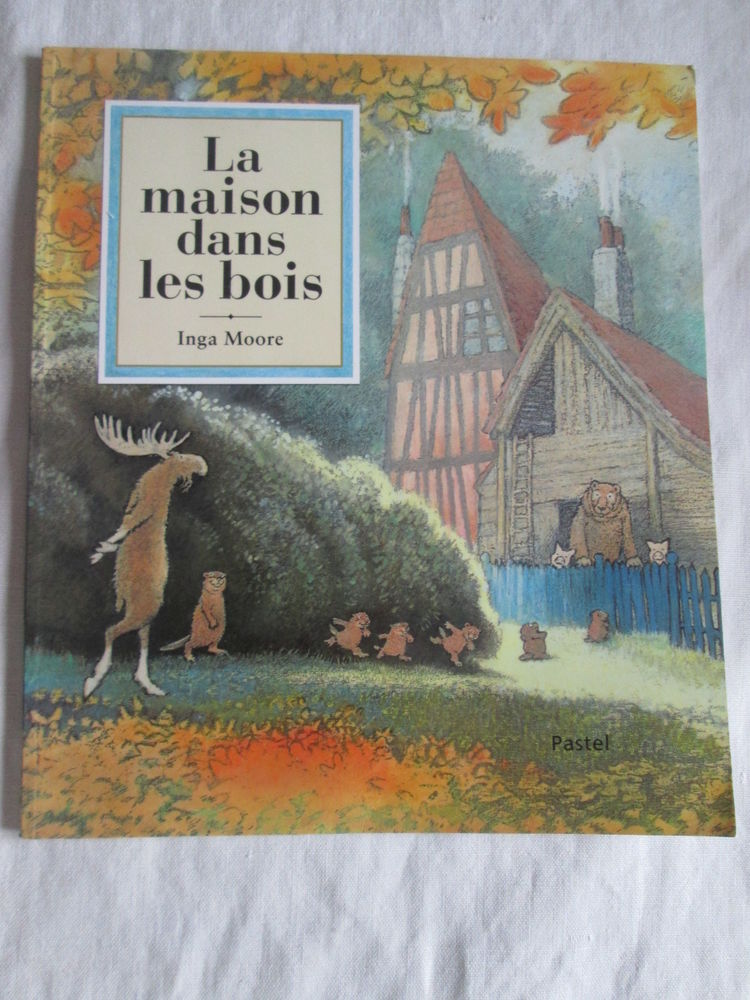 Livre illustr� enfant - La maison dans les bois par I.Moore 8 Chauriat (63)