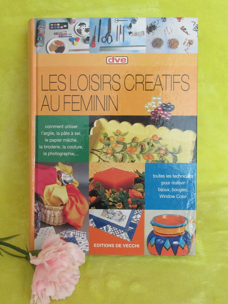 Les Loisirs Cr�atifs au F�minin  - Editions de Vecchi 10 Livry-Gargan (93)