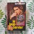 LE LOUP-CERVIER de Guy CROUSSY Ed. France Loisirs Livres et BD