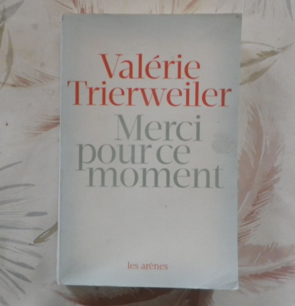 MERCI POUR CE MOMENT par Valérie TRIERWEILER Ed. Les Arènes 3 Bubry (56)