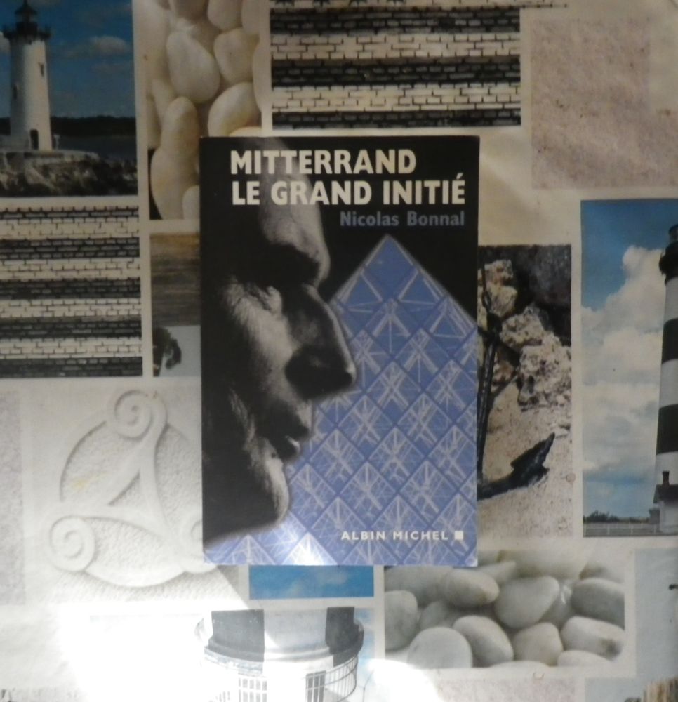 MITTERRAND LE GRAND INITIE par Nicolas BONNAL Albin Michel 12 Bubry (56)