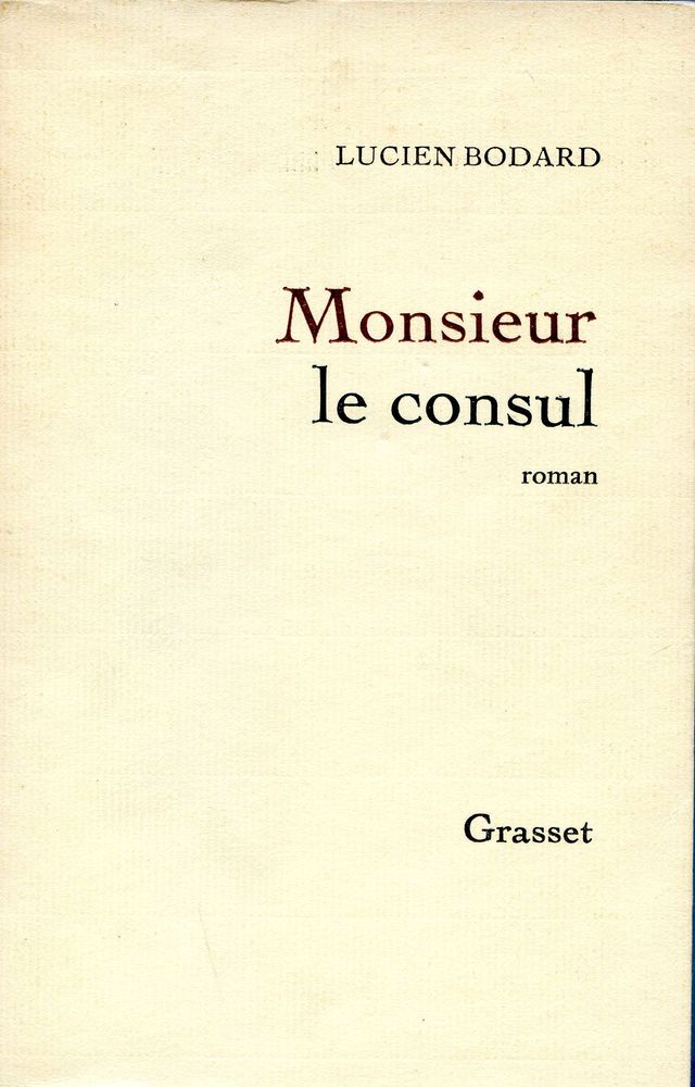 Monsieur le consul - Lucien Bodard, 4 Rennes (35)
