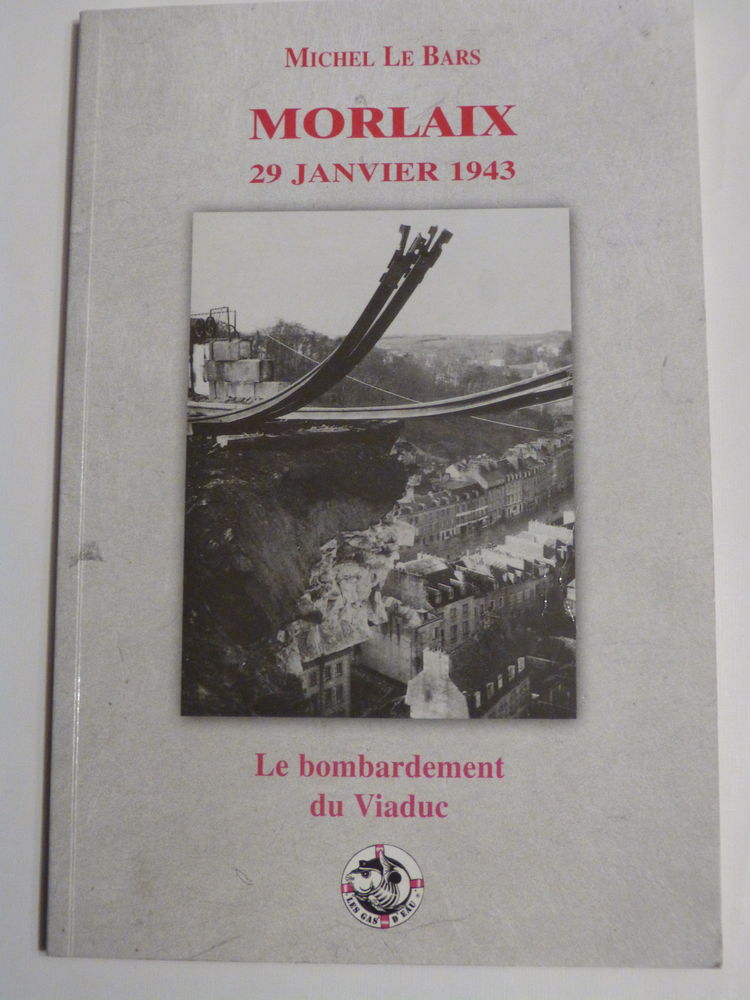 MORLAIX 29 JANVIER 1943 LE BOMBARDEMENT DU VIADUC 15 Brest (29)