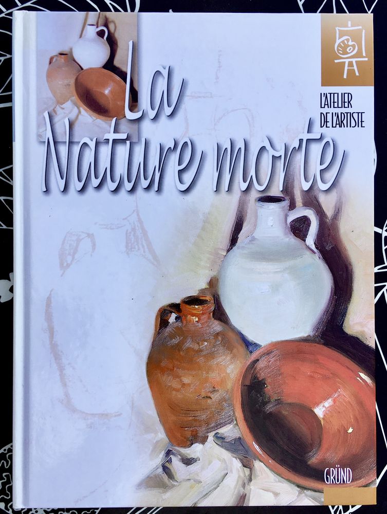 La Nature morte ; Beau grand Livre reli� Neuf de techniques 2 L'Isle-Jourdain (32)