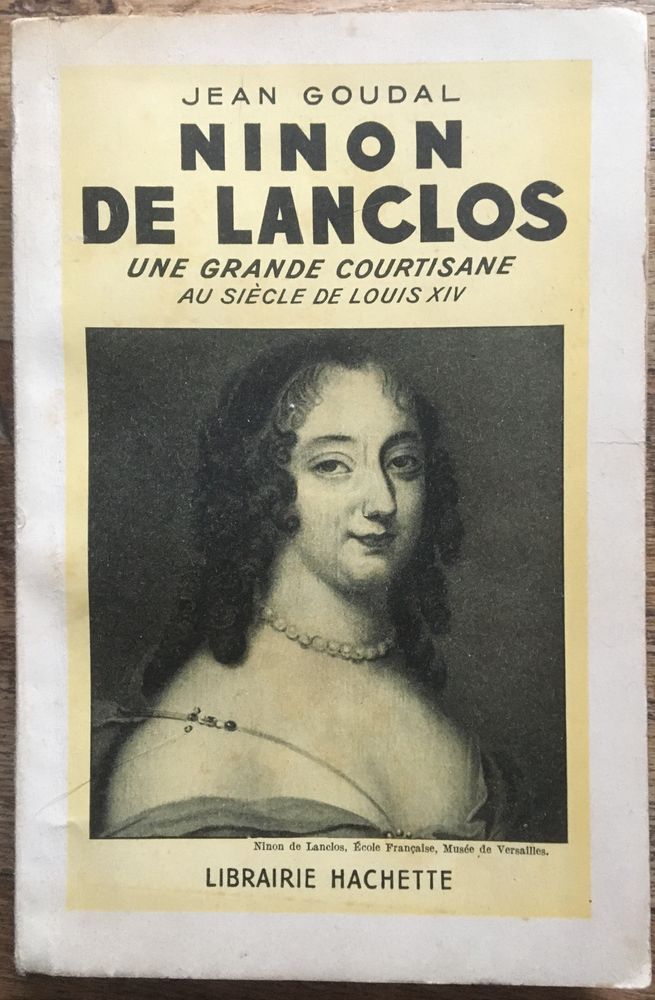 Ninon De Lanclos : une grande courtisane au si�cle de Louis 10 Soissons (02)