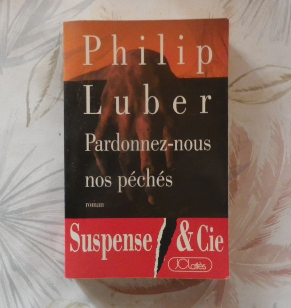 PARDONNEZ-NOUS NOS PECHES de Philip LUBER Ed. JC Lattès 3 Bubry (56)
