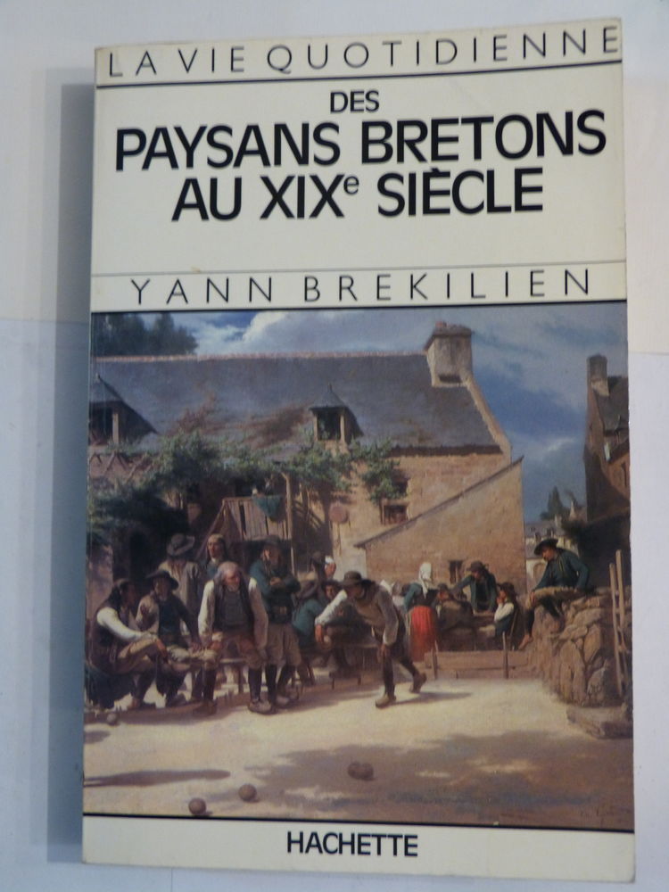 LA VIE QUOTIDIENNE DES PAYSANS BRETONS AU XIXè siècle 6 Brest (29)