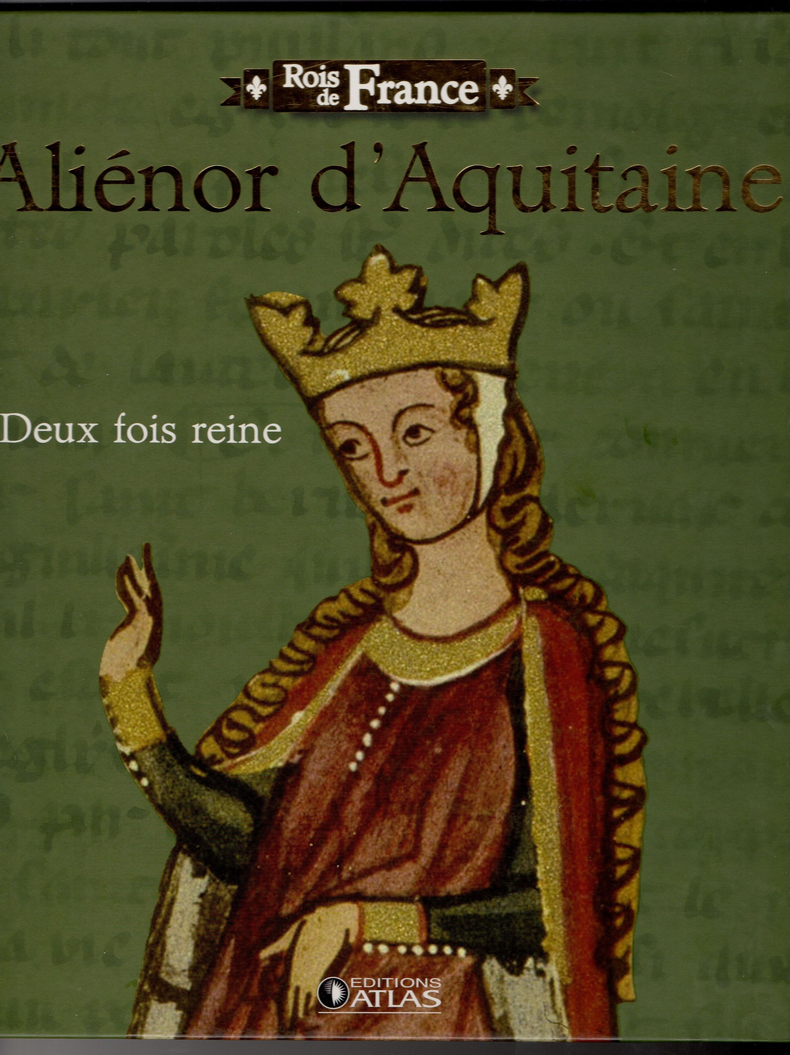 Rois de France - Ali�nor d'Aquitaine Deux fois reine 4 Cabestany (66)