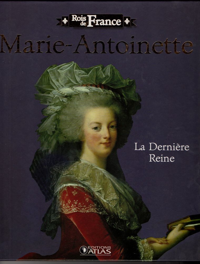 Rois de France - Marie-Antoinette: La derni�re reine 4 Cabestany (66)