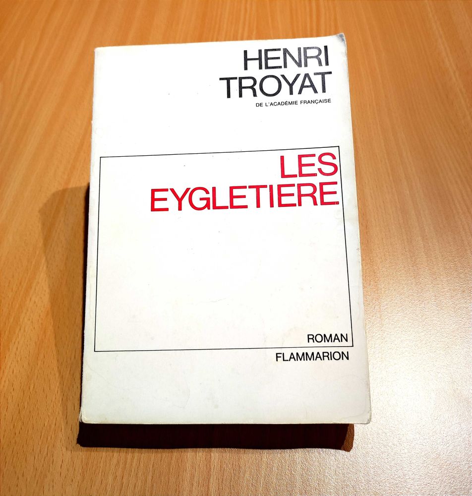 Roman Henri Troyat �  Les Eygleti�re 2 Chazelles-sur-Lyon (42)