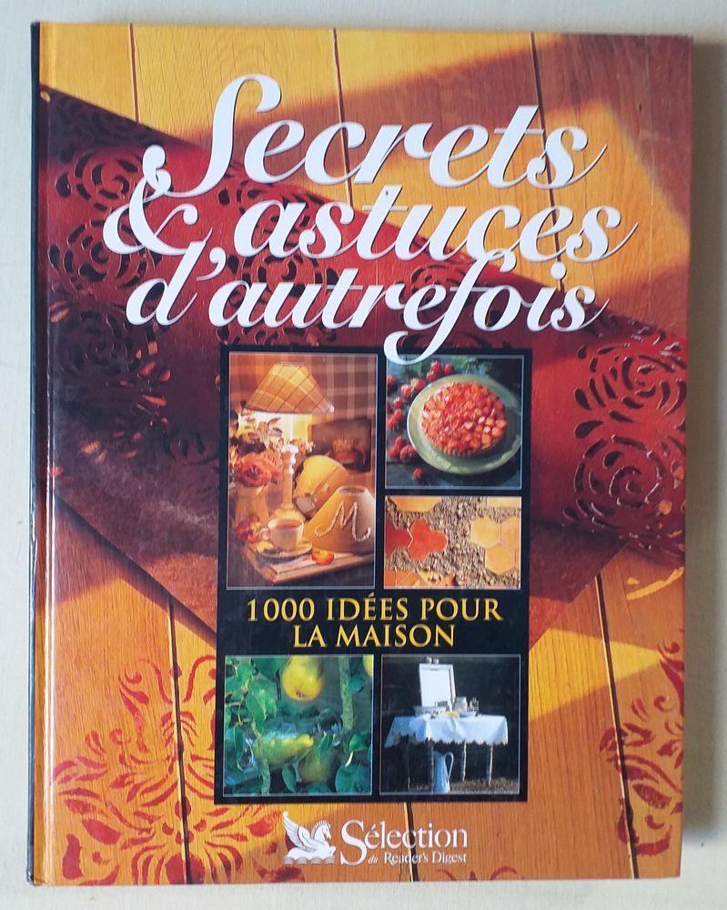  SECRETS � ASTUCES D'AUTREFOIS - 1000 id�es pour la maison 7 Montauban (82)