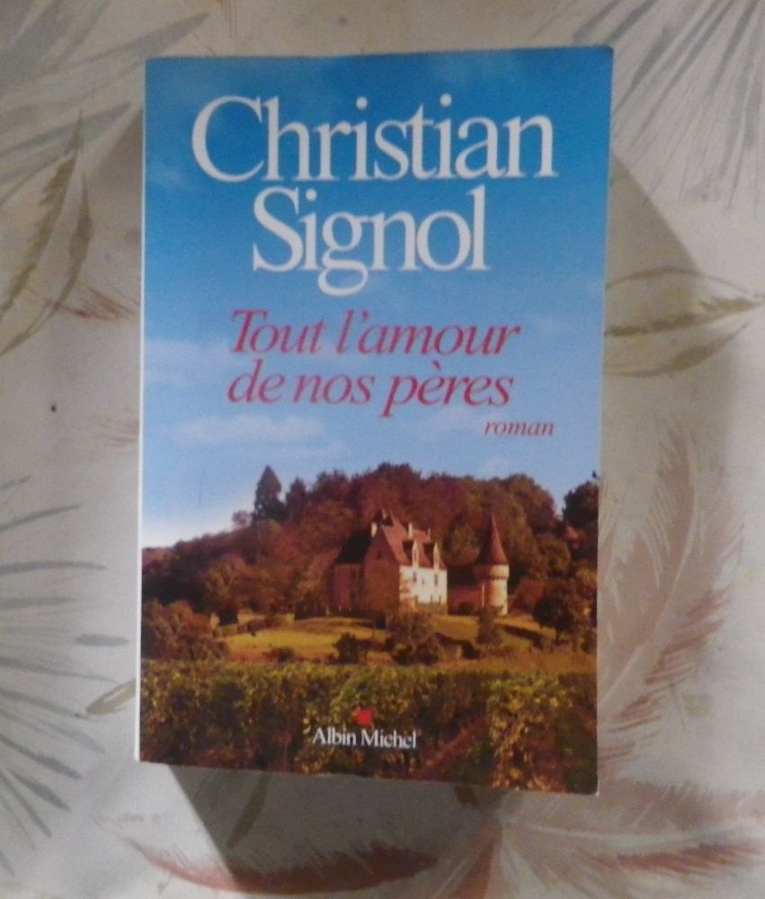 TOUT L'AMOUR DE NOS PERES de Christian SIGNOL Ed. Albin Mich 3 Bubry (56)