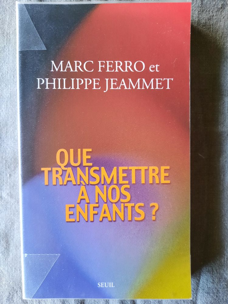  Que transmettre � nos enfants?  Marc Ferro Philippe Jeammet 6 Saint-Maur-des-Foss�s (94)
