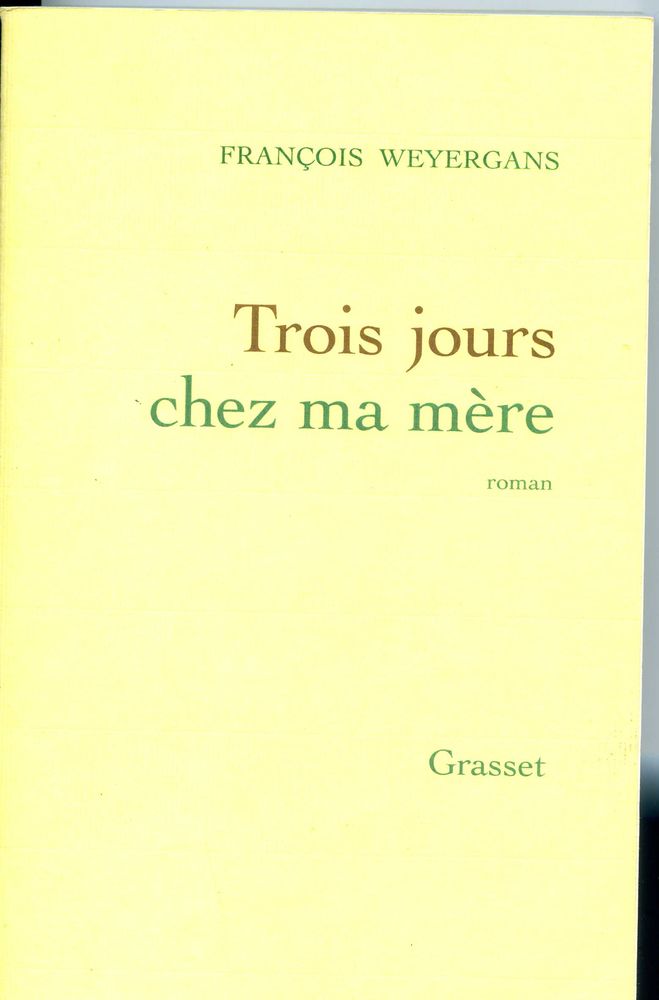 Trois jours chez ma m�re - Fran�ois Weyergans, 4 Rennes (35)