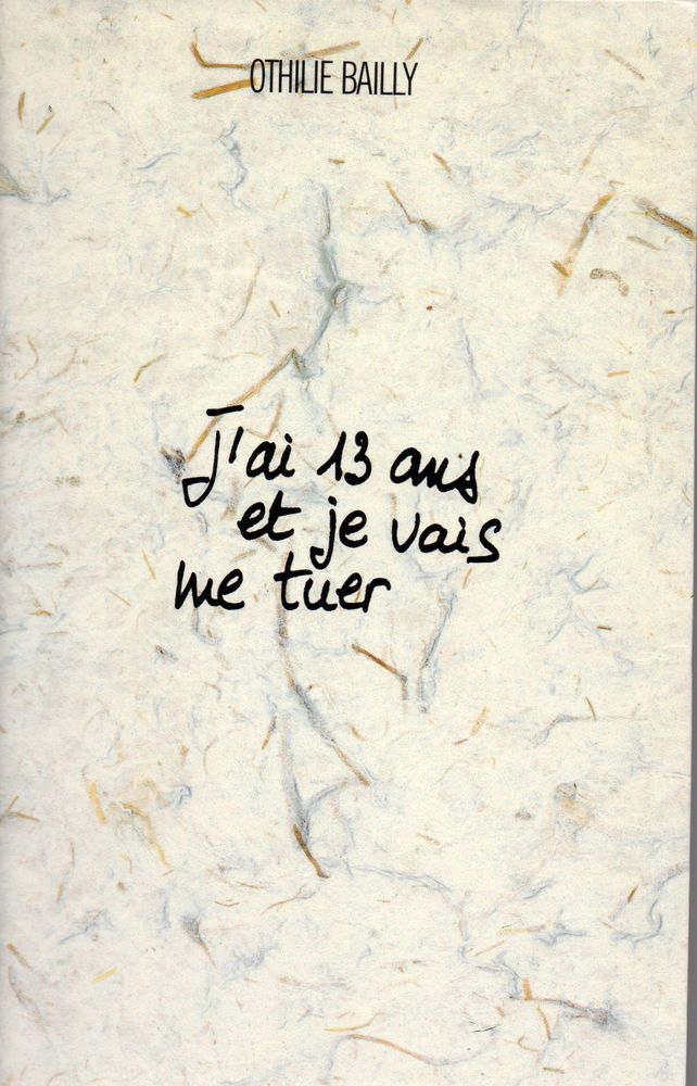 j'ai 13 ans et je vais me tuer de bailly othilie 8 �cuisses (71)