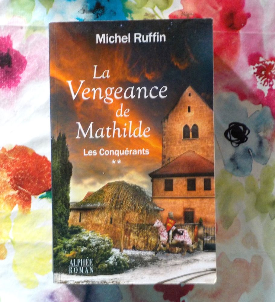 LA VENGEANCE DE MATHILDE T2 LES CONQUERANTS de Michel RUFFIN 5 Bubry (56)