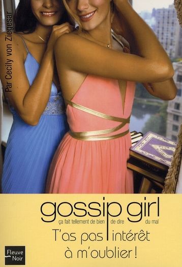 Von ZIEGESAR Gossip girl Tome 11 T'as ps int�r�t � m'oublier 4 Montauban (82)