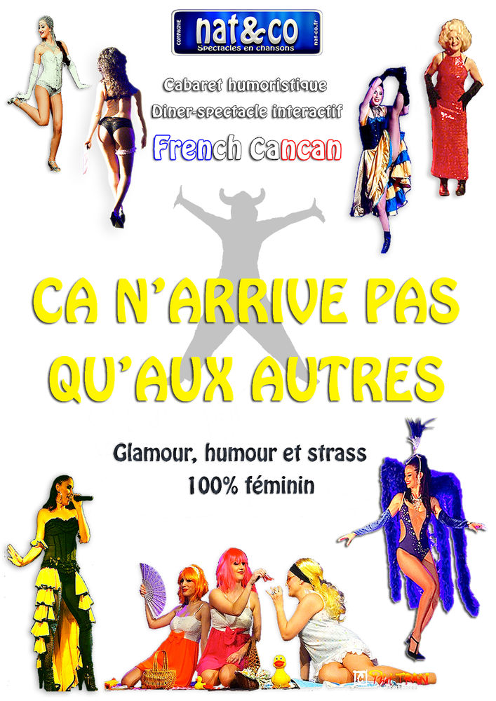   ÇA N'ARRIVE PAS QU'AUX AUTRES
Revue cabaret 100% féminin   