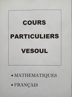 COURS PARTICULIERS Maths et Français, VESOUL 20 70000 Vesoul