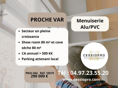 ENTREPRISE DE TRAVAUX DE MENUISERIES   SECTEUR EN PLEINE CROISSANCE   CLIENTELE ACQUISE   PROCHE VAR 290000 06530 Cabris