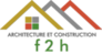 F2H ARCHITECTURE ET CONSTRUCTION