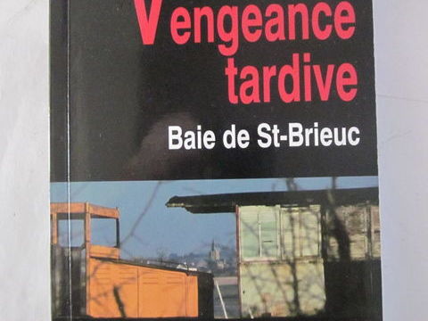 VENGEANCE TARDIVE  roman policier BRETON  BREIZH NOIR 3 Brest (29)