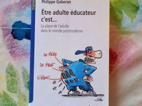 ETRE ADULTE EDUCATEUR C'EST... par Ph. GABERAN Bubry (56)