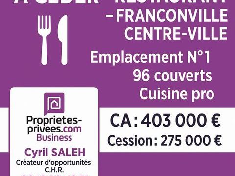 FRANCONVILLE EXCLUSIVIT&Eacute; - RESTAURANT 100 COUVERTS 275000 95130 Franconville