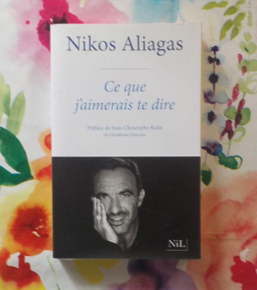 CE QUE J'AIMERAIS TE DIRE par Nikos ALIAGAS Ed. NiL 3 Bubry (56)