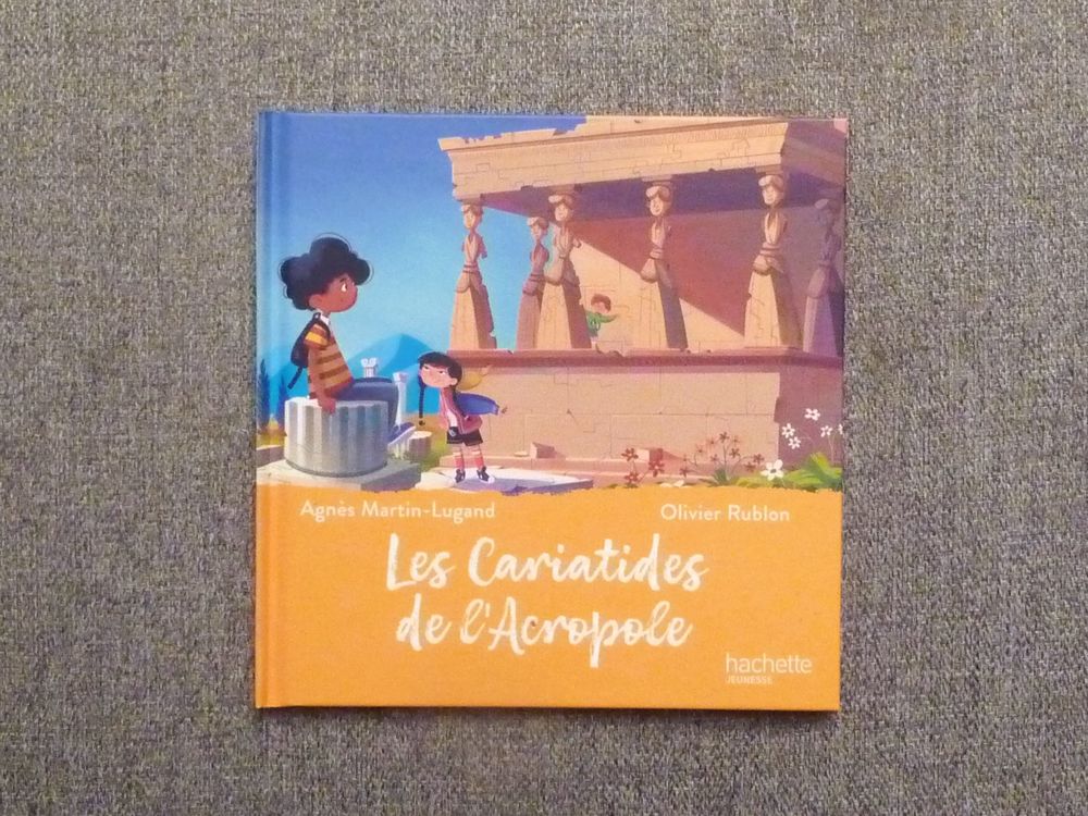 Les Cariatides de l'Acropole- Agn�s Martin Lugand- Hachette 2 Paris 15 (75)